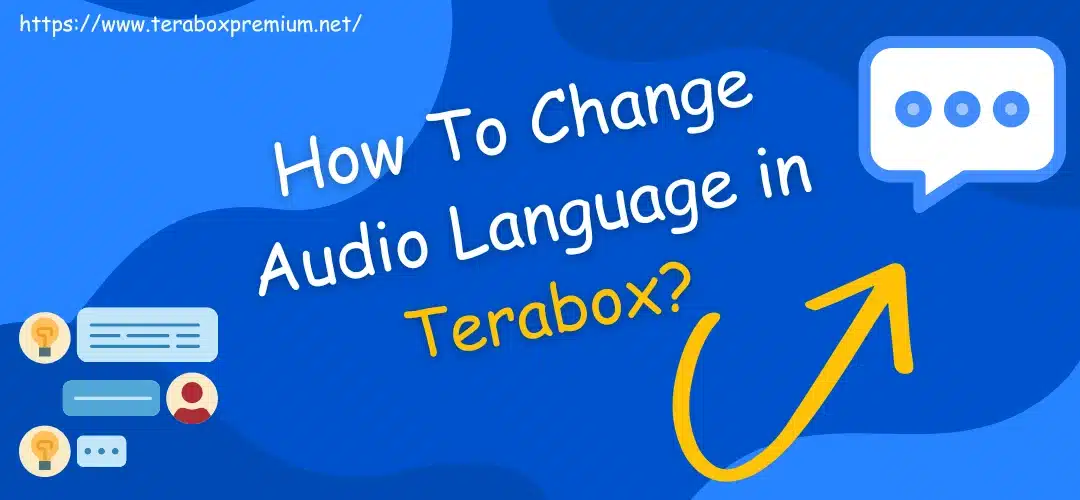 How To Change Audio Language in Terabox Video? Easy Steps in 2024